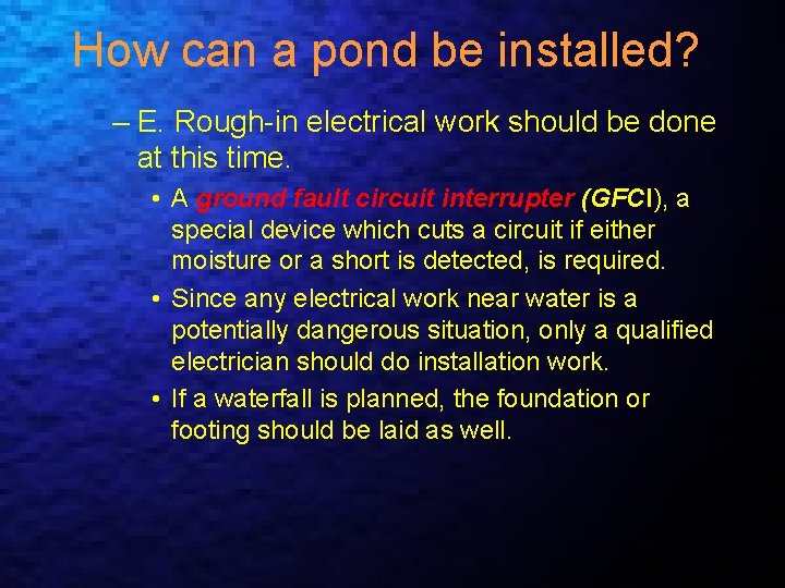 How can a pond be installed? – E. Rough-in electrical work should be done