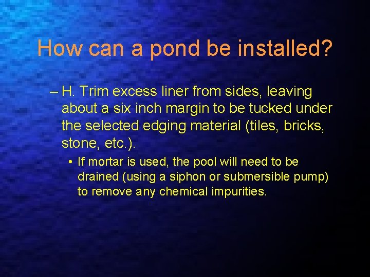 How can a pond be installed? – H. Trim excess liner from sides, leaving