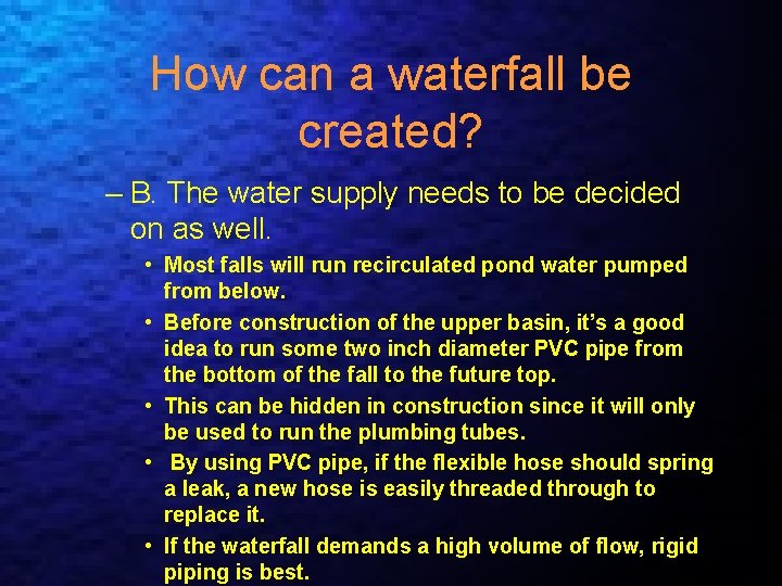 How can a waterfall be created? – B. The water supply needs to be