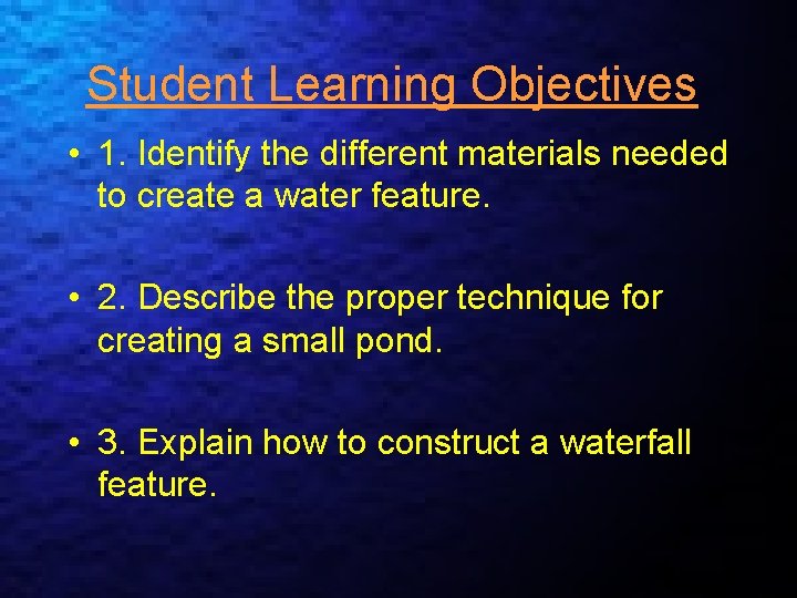 Student Learning Objectives • 1. Identify the different materials needed to create a water