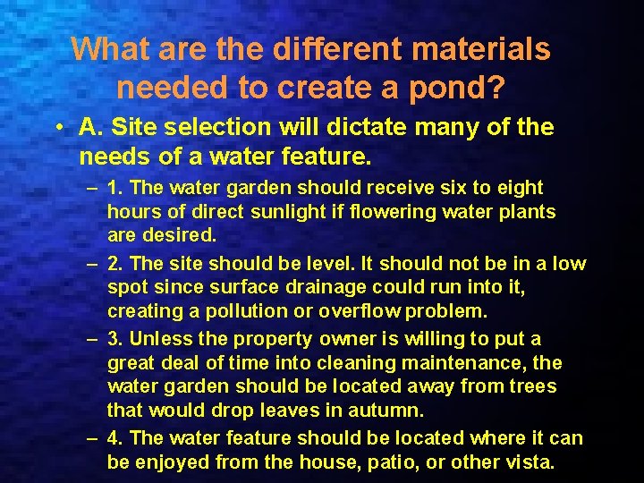 What are the different materials needed to create a pond? • A. Site selection
