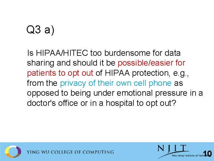 Q 3 a) Is HIPAA/HITEC too burdensome for data sharing and should it be