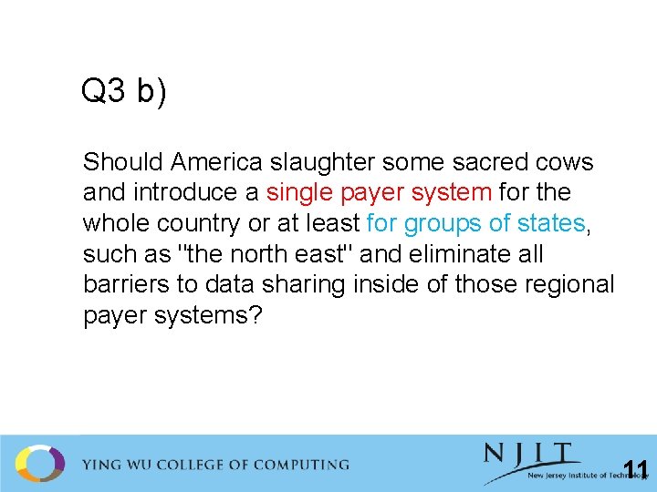 Q 3 b) Should America slaughter some sacred cows and introduce a single payer