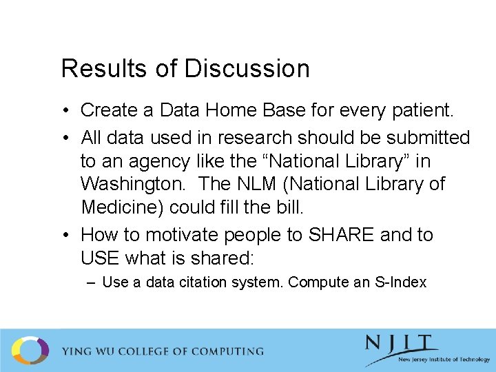 Results of Discussion • Create a Data Home Base for every patient. • All