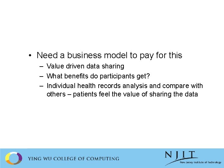  • Need a business model to pay for this – Value driven data