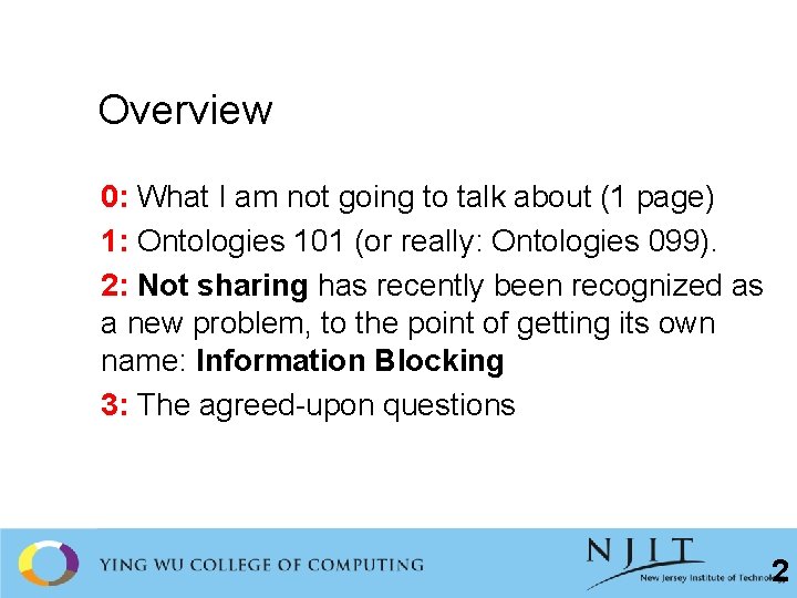 Overview 0: What I am not going to talk about (1 page) 1: Ontologies