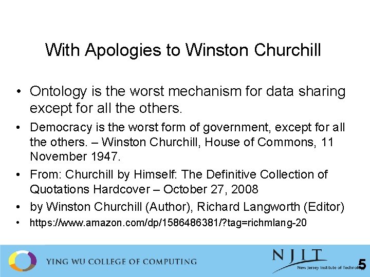 With Apologies to Winston Churchill • Ontology is the worst mechanism for data sharing