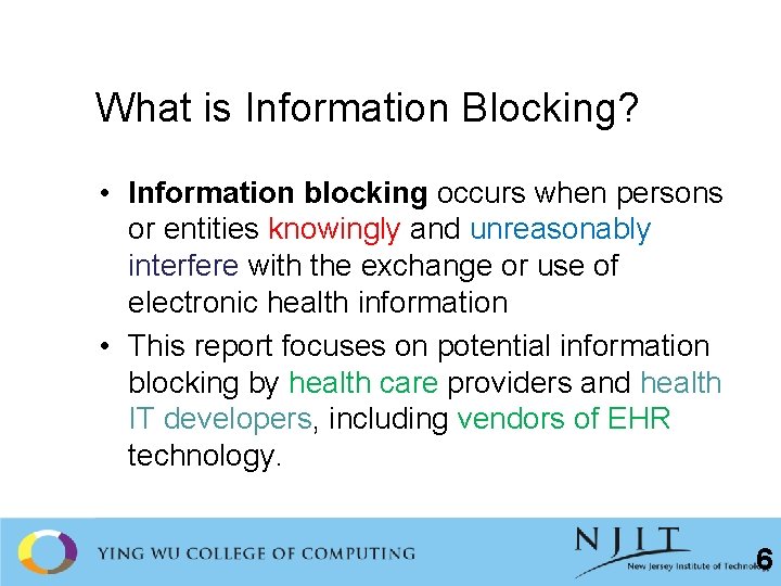 What is Information Blocking? • Information blocking occurs when persons or entities knowingly and