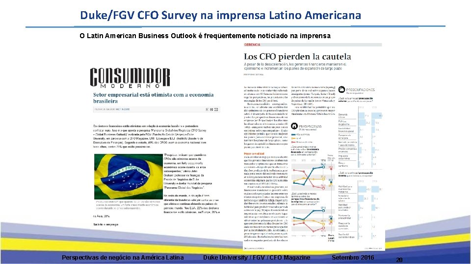 Duke/FGV CFO Survey na imprensa Latino Americana O Latin American Business Outlook é freqüentemente