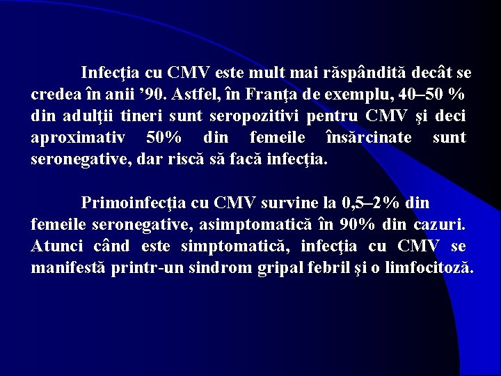Infecţia cu CMV este mult mai răspândită decât se credea în anii ’ 90.