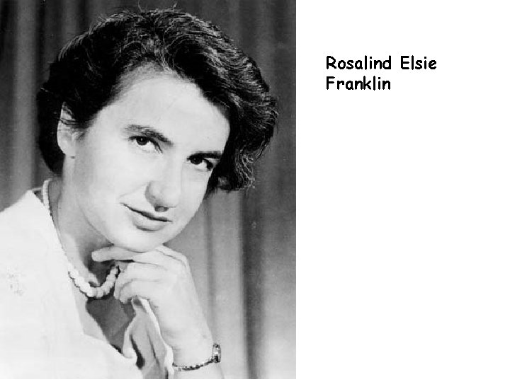 Rosalind Elsie Franklin 