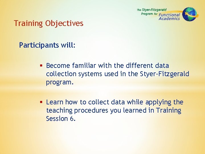 Training Objectives Participants will: § Become familiar with the different data collection systems used