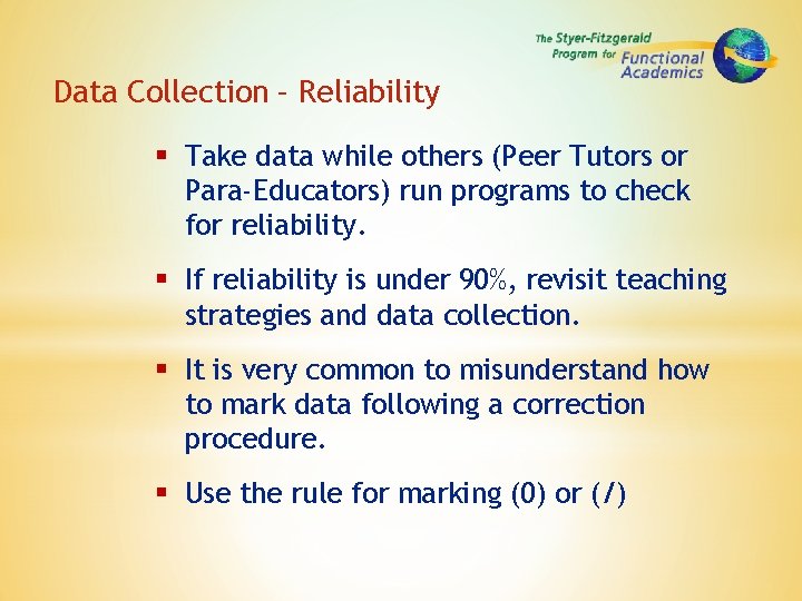 Data Collection – Reliability § Take data while others (Peer Tutors or Para-Educators) run