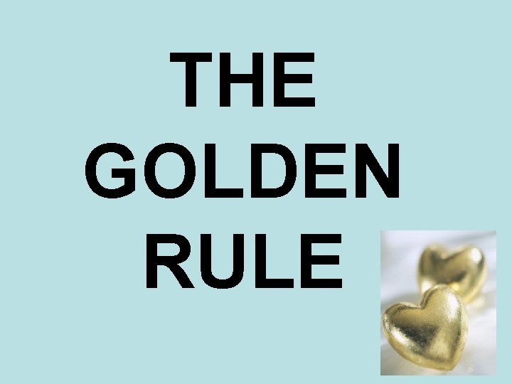 THE GOLDEN RULE 