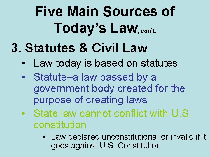 Five Main Sources of Today’s Law, con’t. 3. Statutes & Civil Law • Law