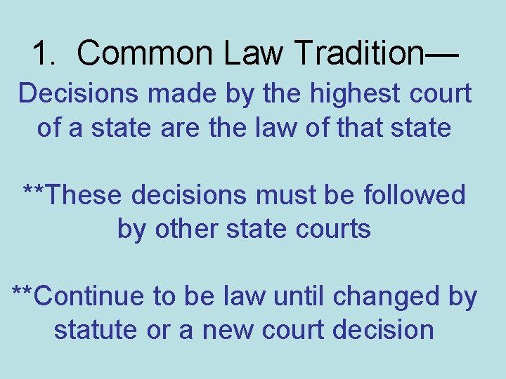 1. Common Law Tradition— Decisions made by the highest court of a state are