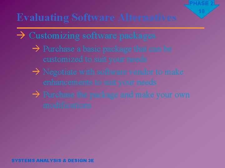 Evaluating Software Alternatives PHASE 2 10 à Customizing software packages à Purchase a basic