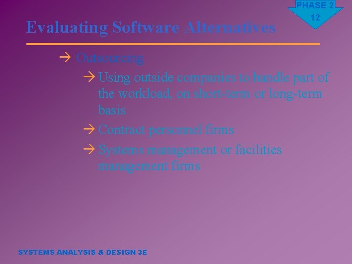Evaluating Software Alternatives PHASE 2 12 à Outsourcing à Using outside companies to handle