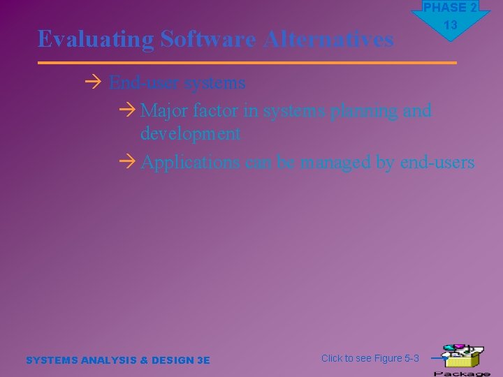 Evaluating Software Alternatives PHASE 2 13 à End-user systems à Major factor in systems