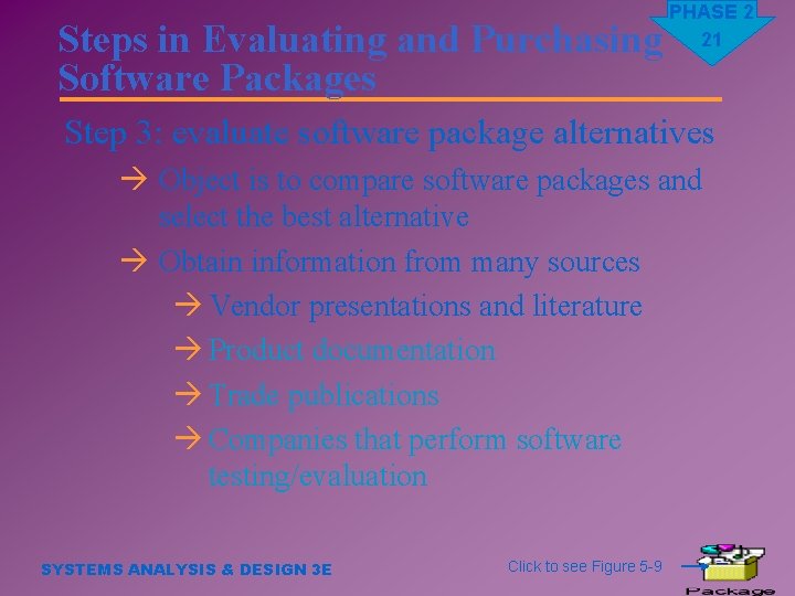 Steps in Evaluating and Purchasing Software Packages PHASE 2 21 Step 3: evaluate software