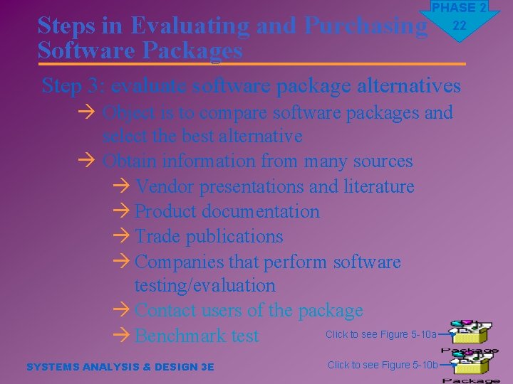 Steps in Evaluating and Purchasing Software Packages PHASE 2 22 Step 3: evaluate software
