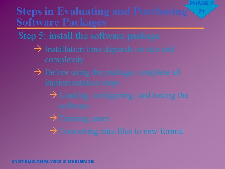 Steps in Evaluating and Purchasing Software Packages Step 5: install the software package à