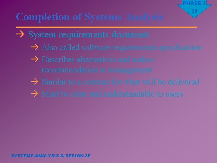 Completion of Systems Analysis PHASE 2 29 à System requirements document à Also called