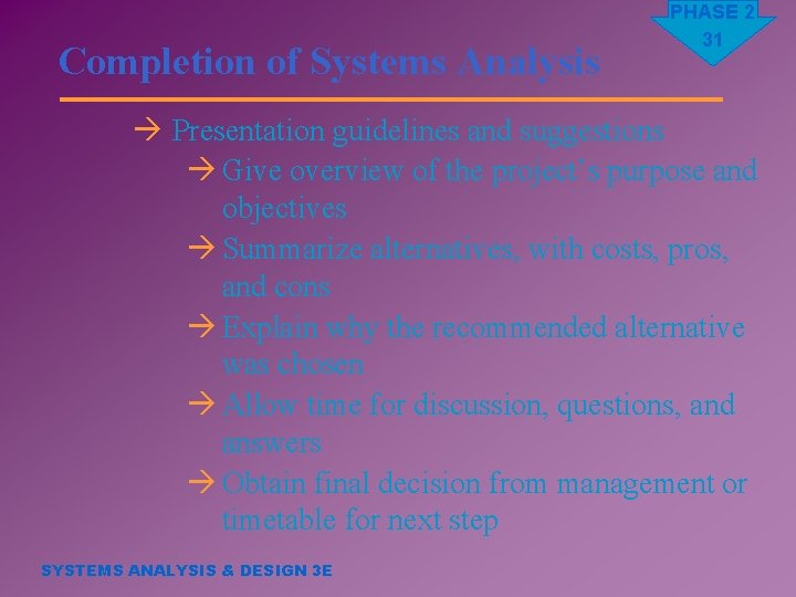 Completion of Systems Analysis PHASE 2 31 à Presentation guidelines and suggestions à Give