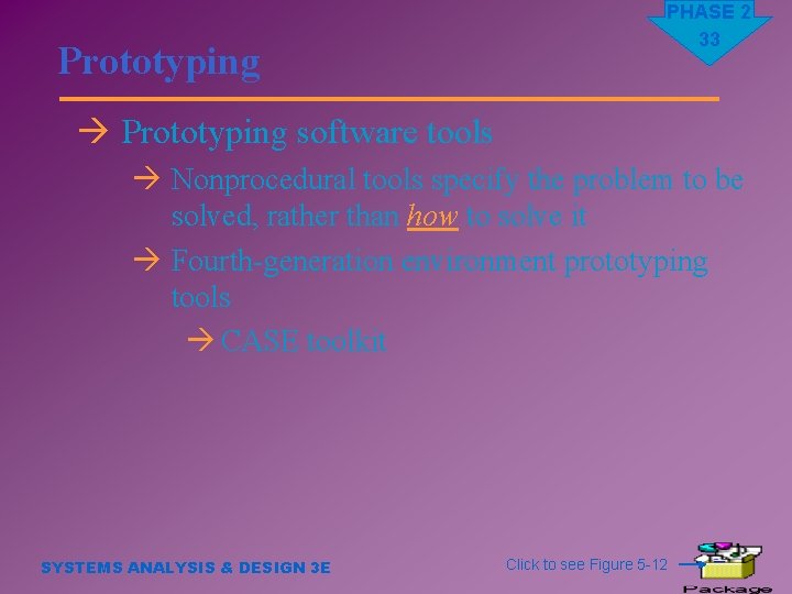 Prototyping PHASE 2 33 à Prototyping software tools à Nonprocedural tools specify the problem