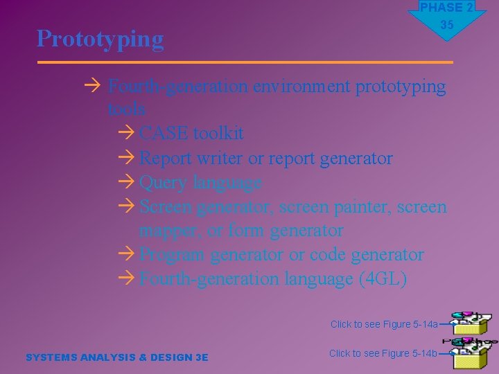 Prototyping PHASE 2 35 à Fourth-generation environment prototyping tools à CASE toolkit à Report
