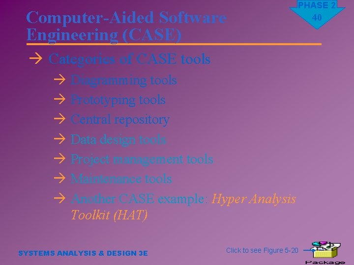 Computer-Aided Software Engineering (CASE) PHASE 2 40 à Categories of CASE tools à Diagramming