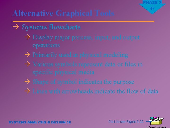 Alternative Graphical Tools PHASE 2 47 à Systems flowcharts à Display major process, input,