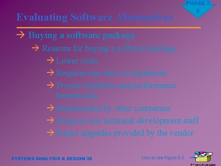 Evaluating Software Alternatives PHASE 2 9 à Buying a software package à Reasons for