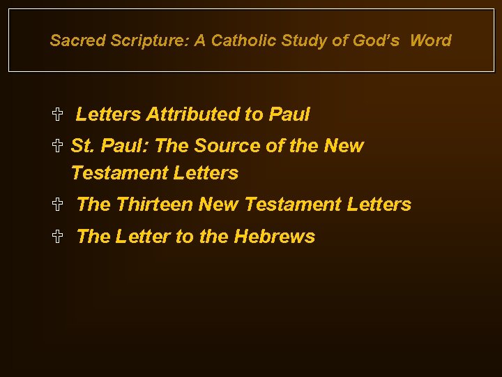 Sacred Scripture: A Catholic Study of God’s Word U Letters Attributed to Paul U