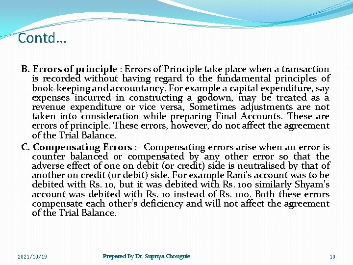 Contd… B. Errors of principle : Errors of Principle take place when a transaction