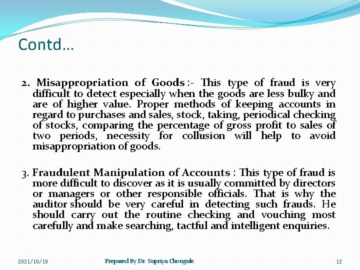 Contd… 2. Misappropriation of Goods : - This type of fraud is very difficult