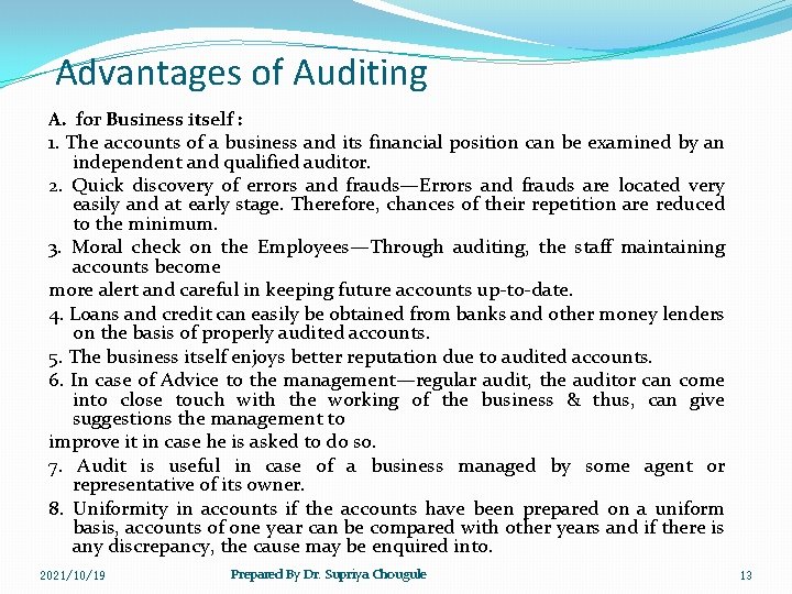 Advantages of Auditing A. for Business itself : 1. The accounts of a business
