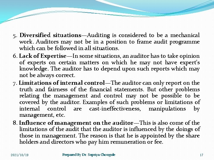 5. Diversified situations—Auditing is considered to be a mechanical work. Auditors may not be