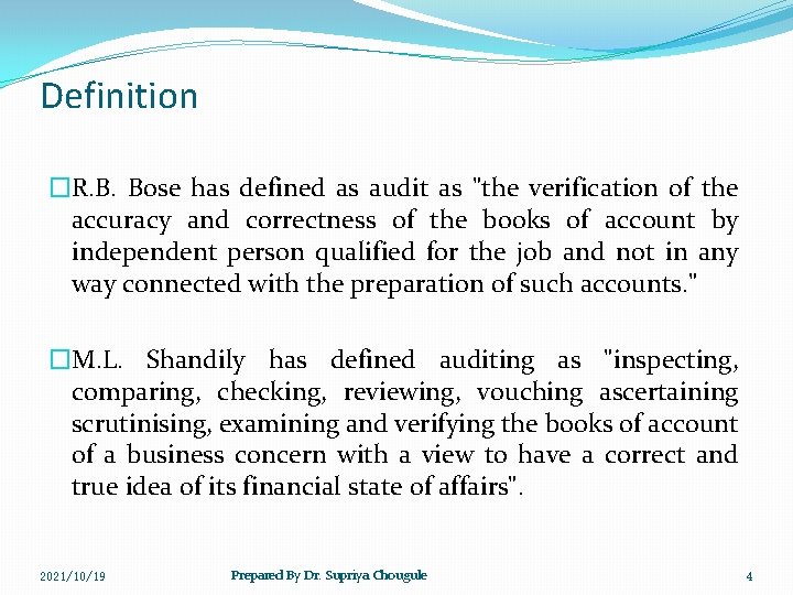 Definition �R. B. Bose has defined as audit as "the verification of the accuracy