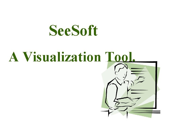 See. Soft A Visualization Tool. 