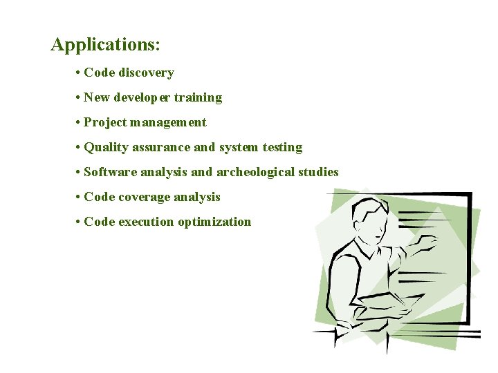 Applications: • Code discovery • New developer training • Project management • Quality assurance