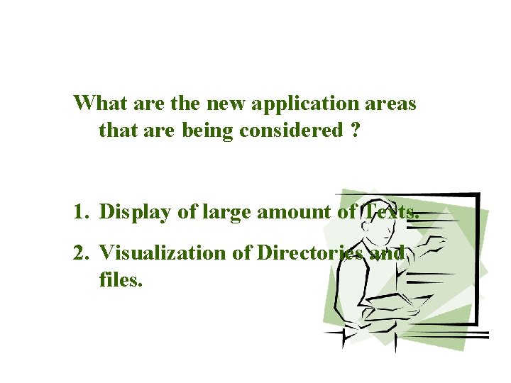 What are the new application areas that are being considered ? 1. Display of