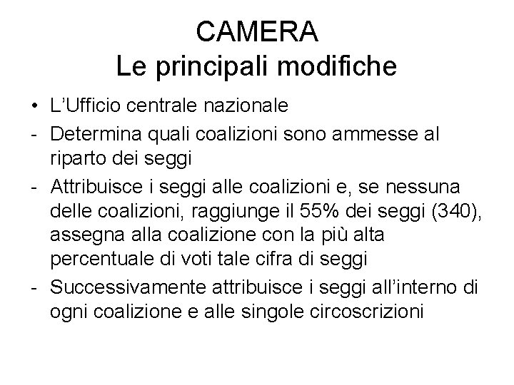 CAMERA Le principali modifiche • L’Ufficio centrale nazionale - Determina quali coalizioni sono ammesse