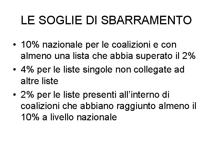 LE SOGLIE DI SBARRAMENTO • 10% nazionale per le coalizioni e con almeno una