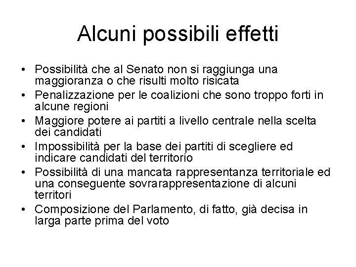 Alcuni possibili effetti • Possibilità che al Senato non si raggiunga una maggioranza o