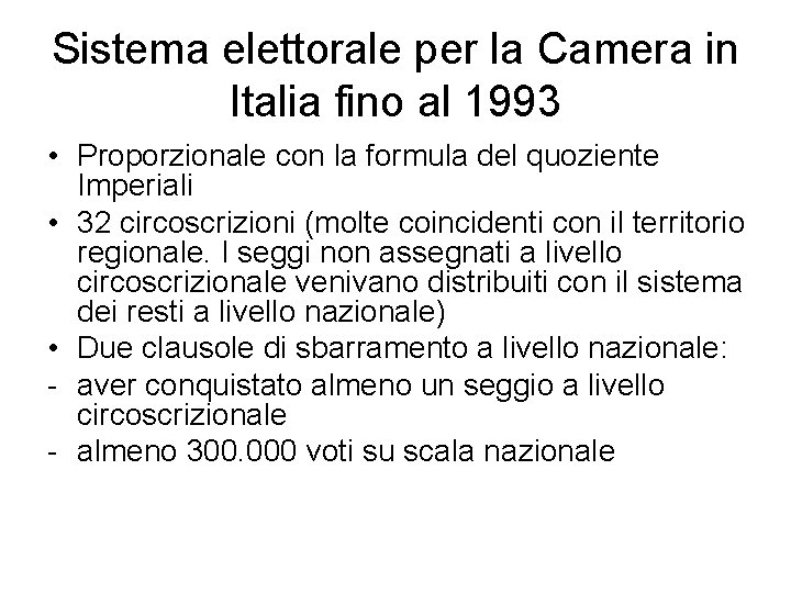 Sistema elettorale per la Camera in Italia fino al 1993 • Proporzionale con la