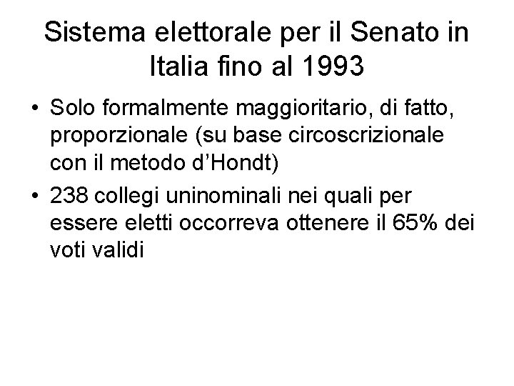 Sistema elettorale per il Senato in Italia fino al 1993 • Solo formalmente maggioritario,