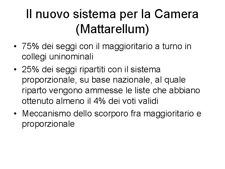 Il nuovo sistema per la Camera (Mattarellum) • 75% dei seggi con il maggioritario