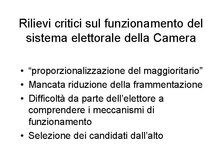 Rilievi critici sul funzionamento del sistema elettorale della Camera • “proporzionalizzazione del maggioritario” •