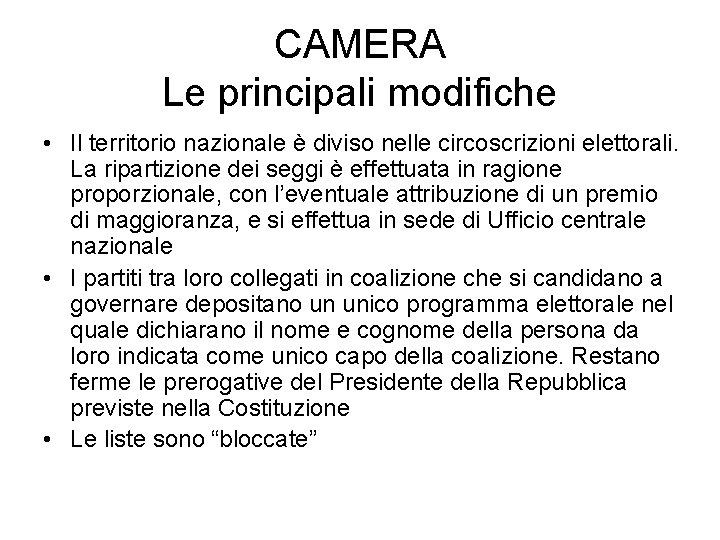 CAMERA Le principali modifiche • Il territorio nazionale è diviso nelle circoscrizioni elettorali. La